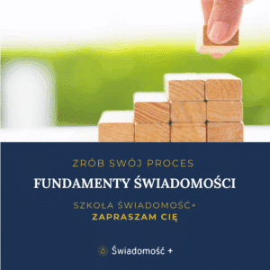Szkoła Świadomość+ Poziom I FUNDAMENTY ŚWIADOMOŚCI całość